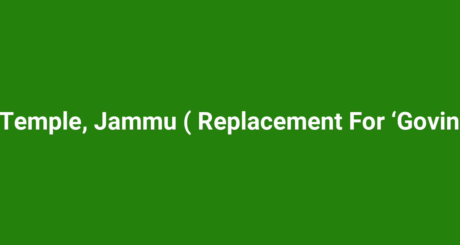 Raghunath Temple, Jammu ( Replacement For ‘Govind Sharma’ )