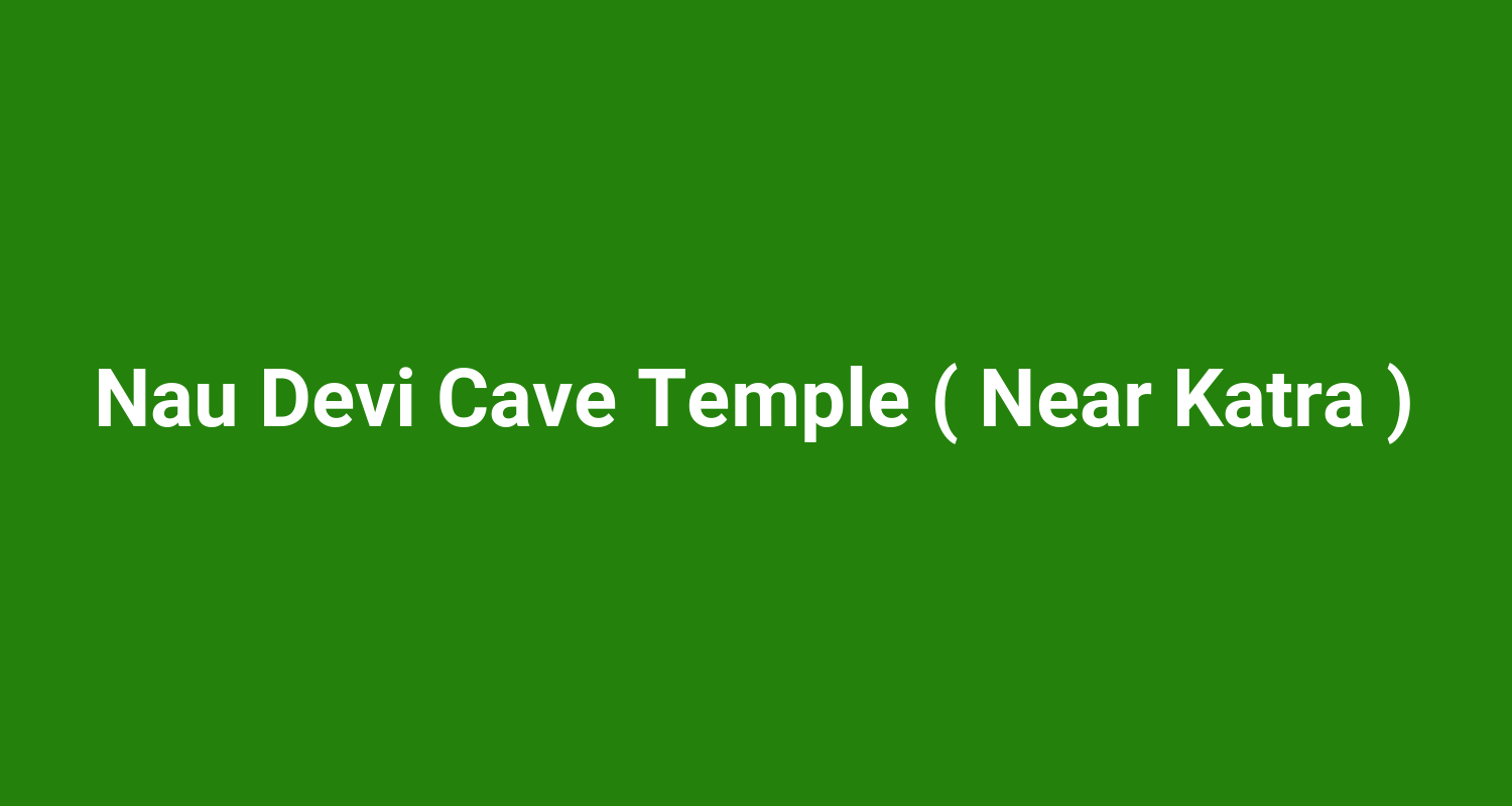 Nau Devi Cave Temple ( Near Katra )