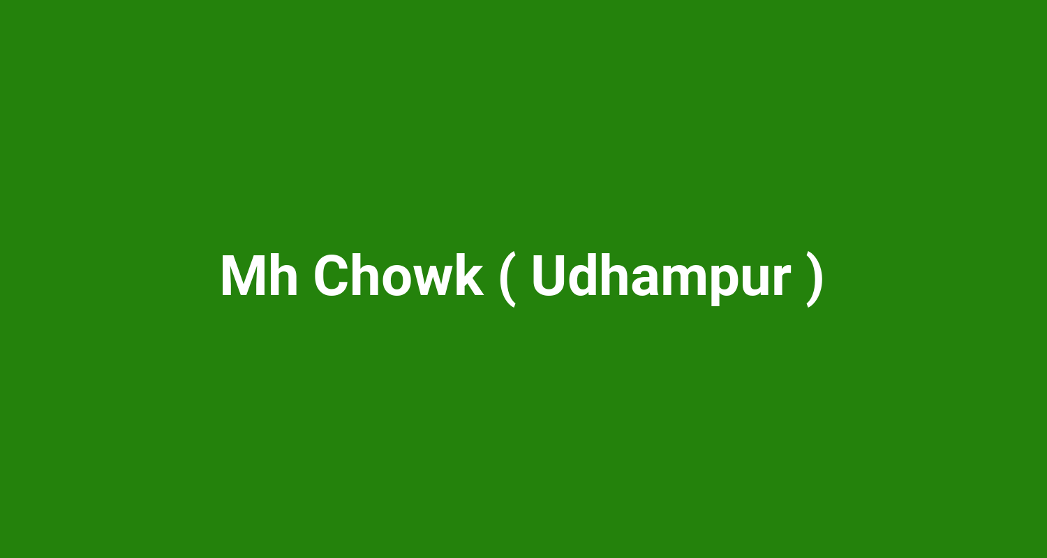 Mh Chowk ( Udhampur )