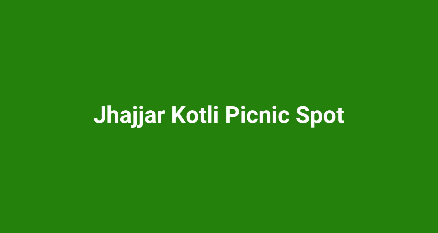 Jhajjar Kotli Picnic Spot