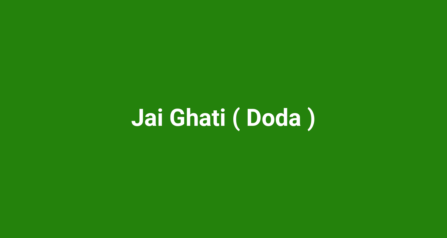 Jai Ghati ( Doda )