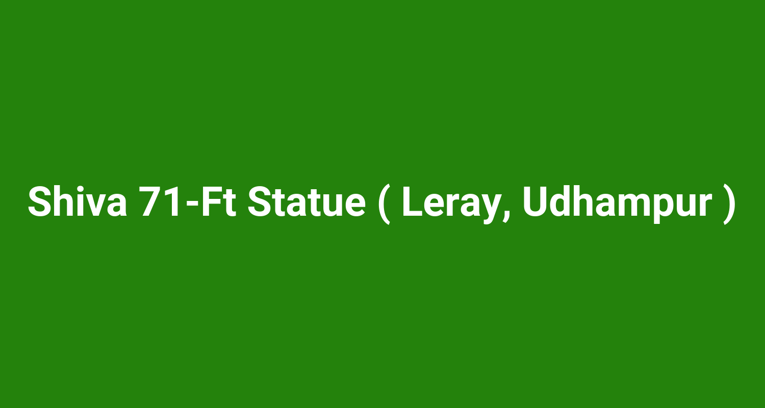 Shiva 71‑Ft Statue ( Leray, Udhampur )
