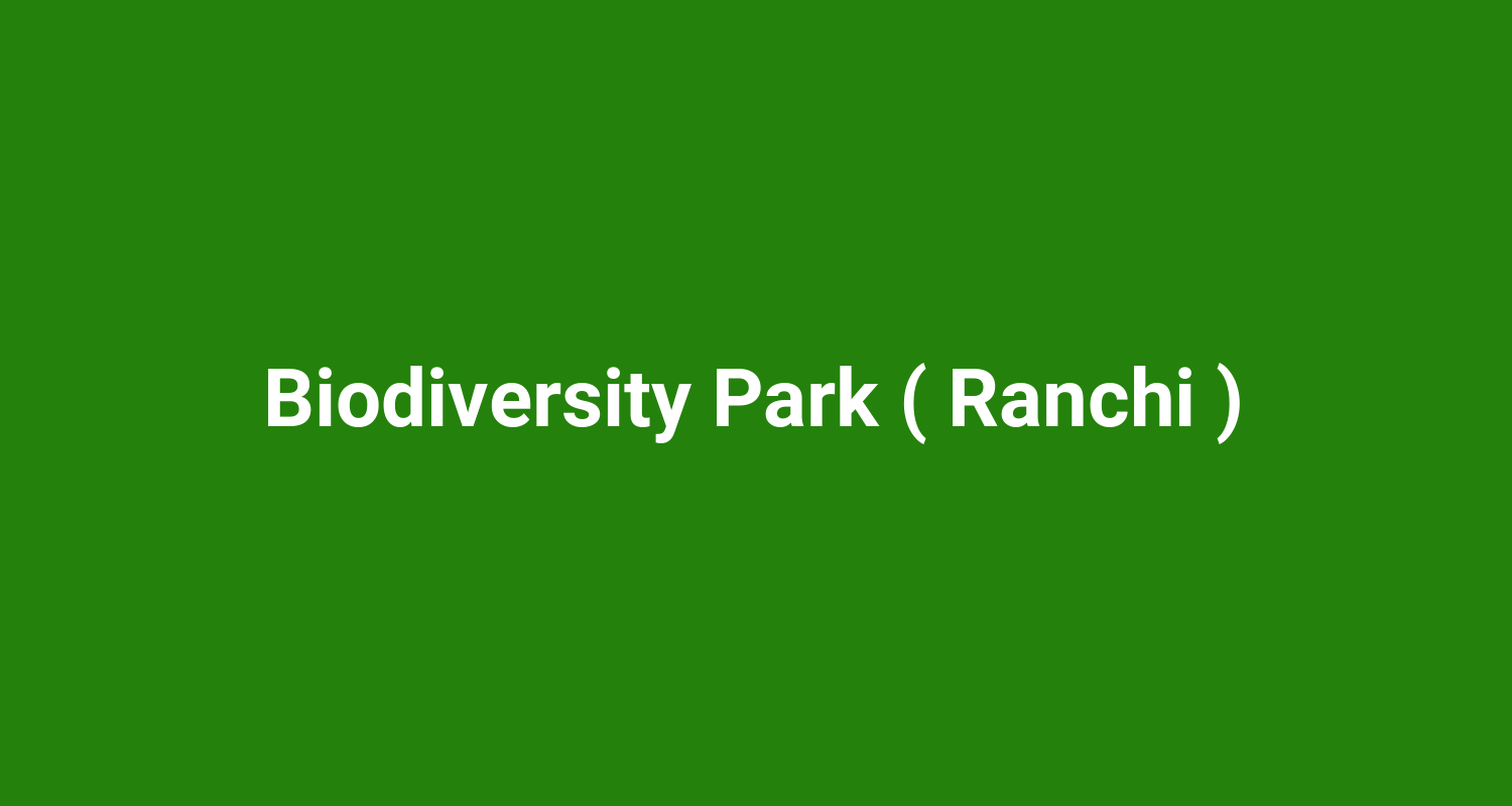 Biodiversity Park ( Ranchi )