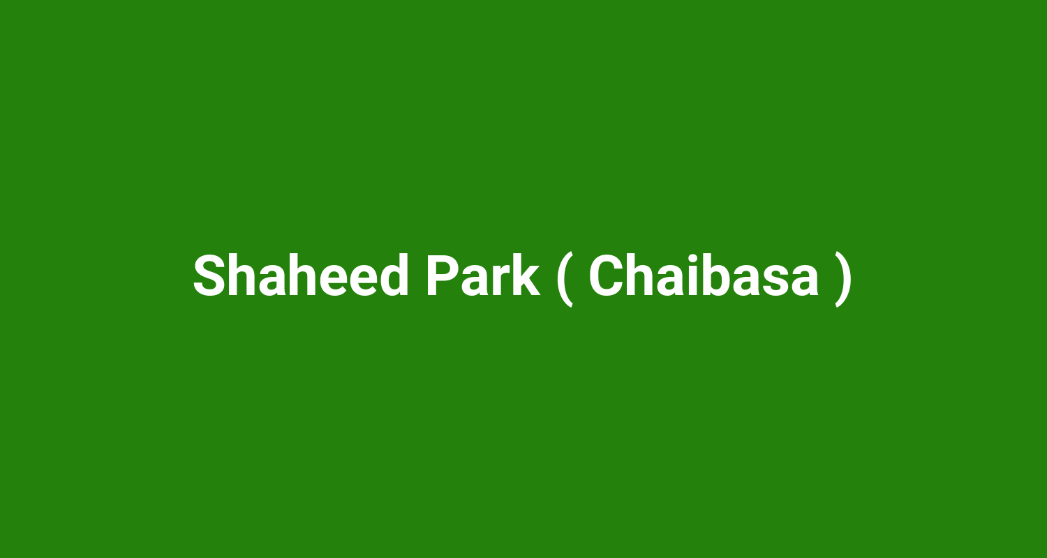 Shaheed Park ( Chaibasa )