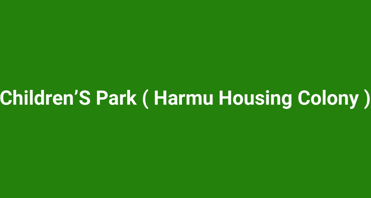 Children’S Park ( Harmu Housing Colony )