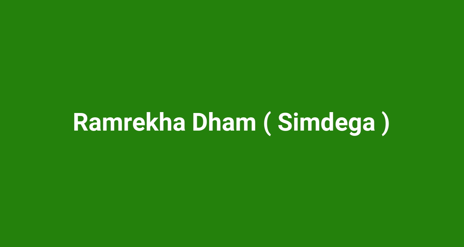 Ramrekha Dham ( Simdega )