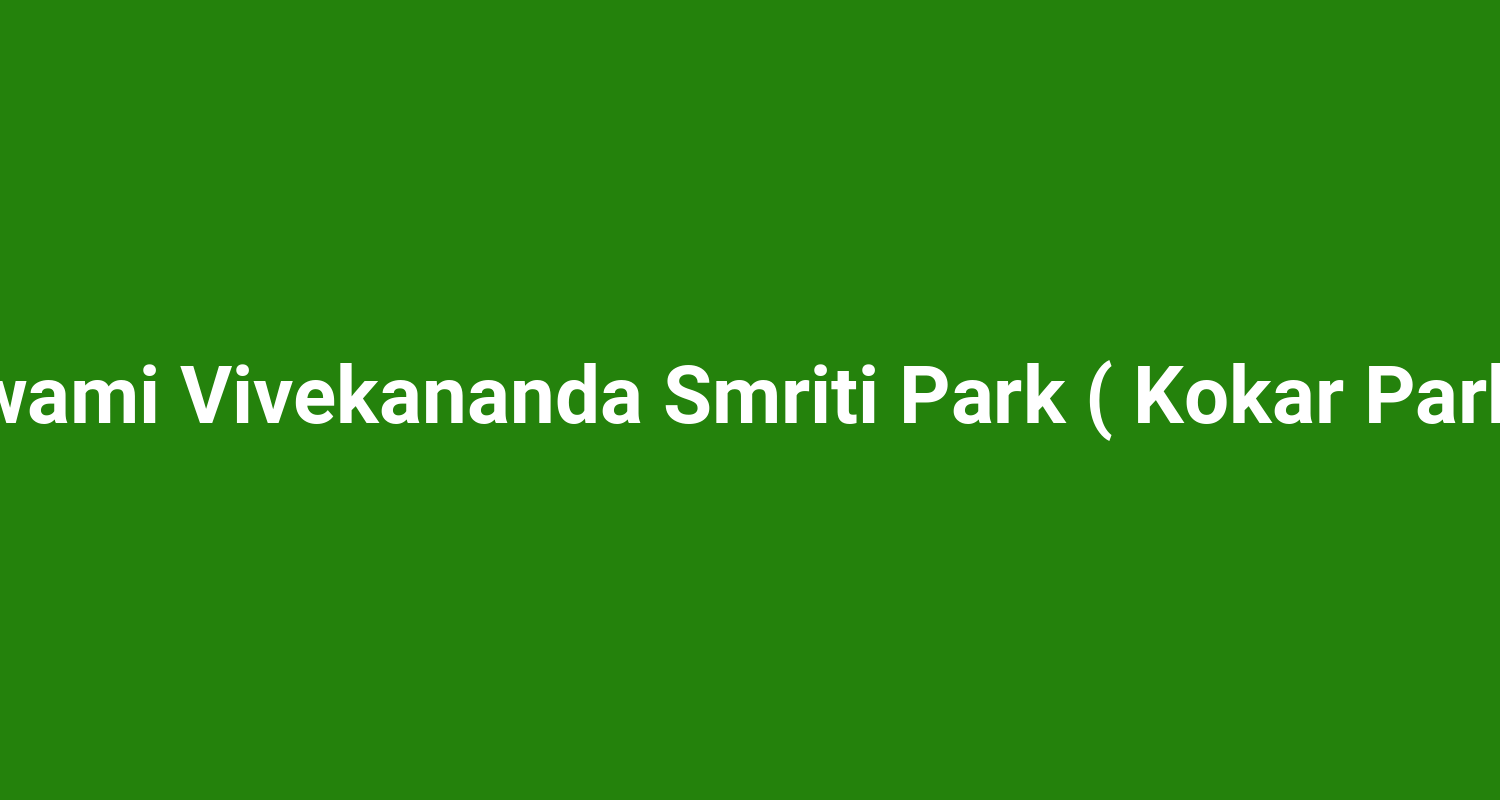 Swami Vivekananda Smriti Park ( Kokar Park )