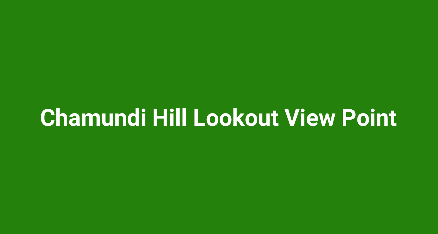 Chamundi Hill Lookout View Point