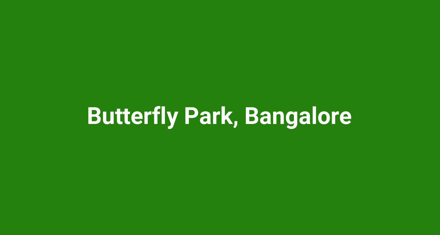 Butterfly Park, Bangalore