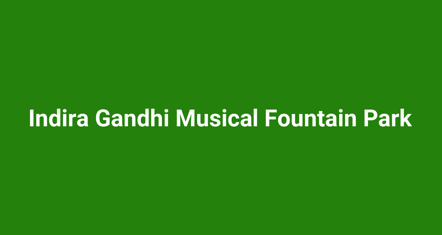 Indira Gandhi Musical Fountain Park