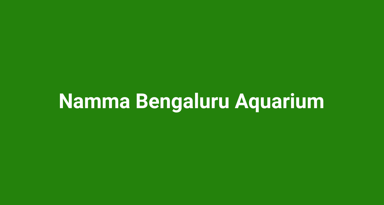 Namma Bengaluru Aquarium