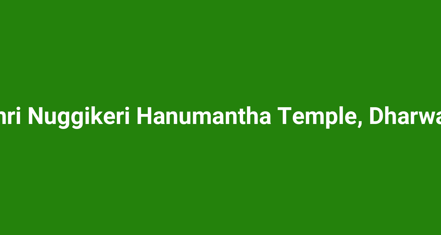Shri Nuggikeri Hanumantha Temple, Dharwad