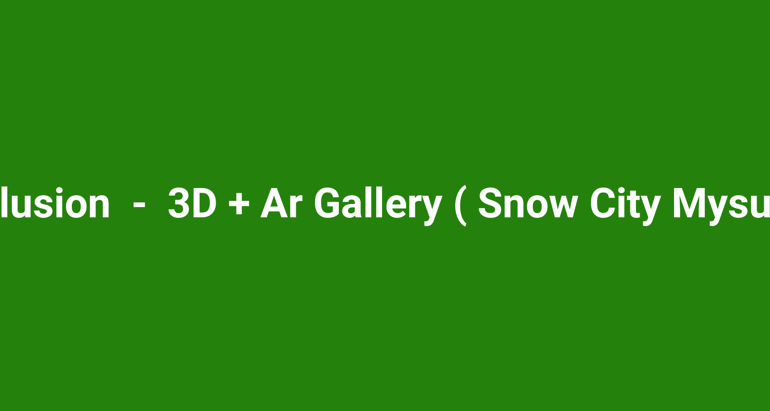 Eyelusion  -  3D + Ar Gallery ( Snow City Mysuru )