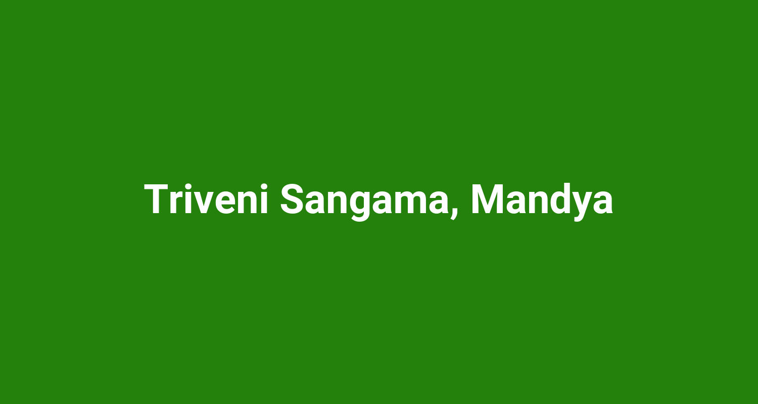 Triveni Sangama, Mandya