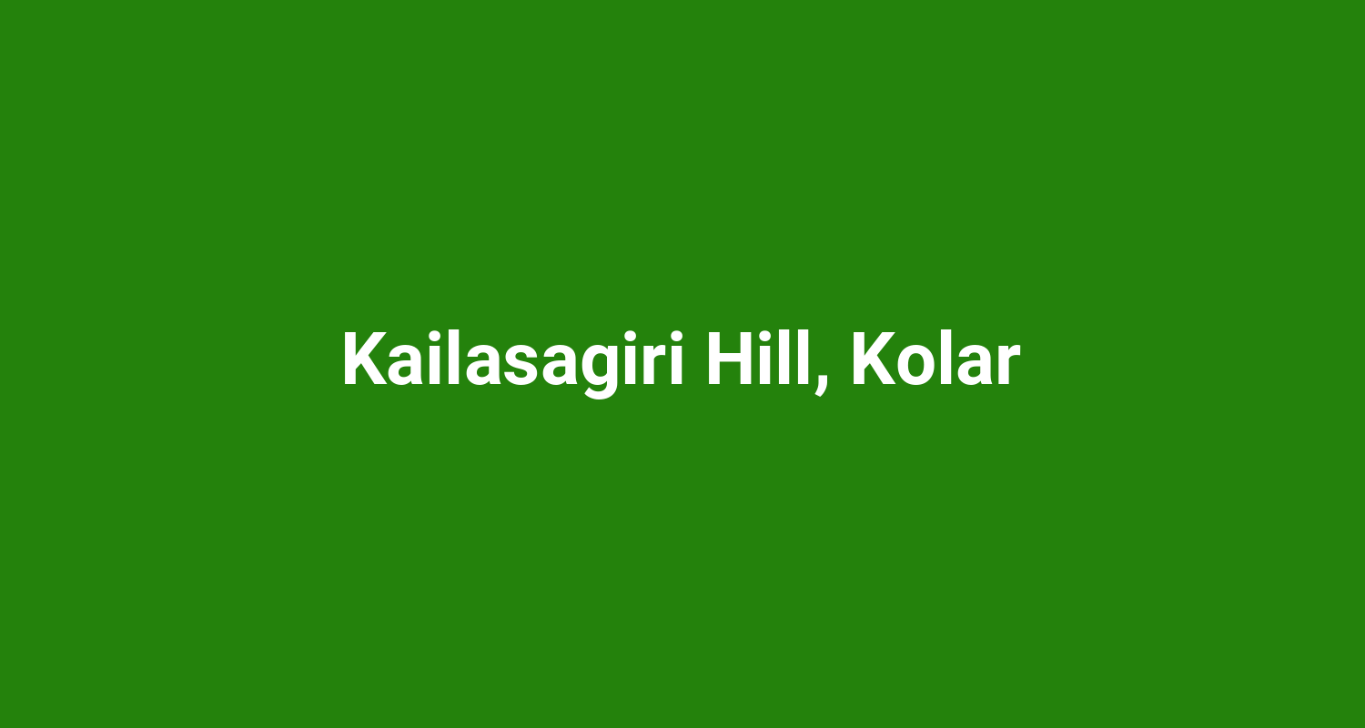 Kailasagiri Hill, Kolar