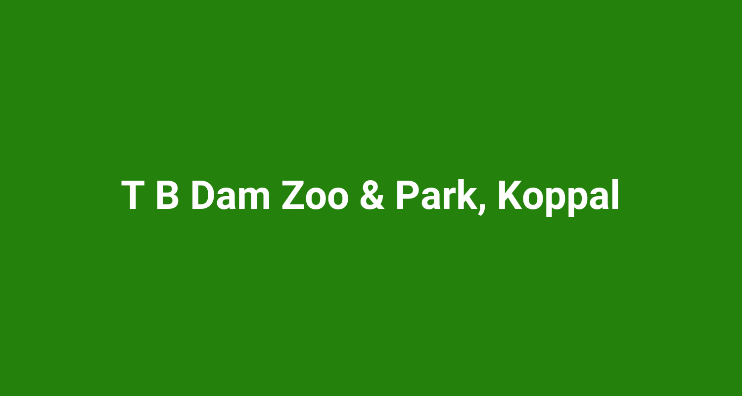 T B Dam Zoo & Park, Koppal