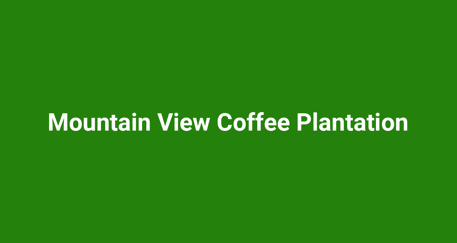 Mountain View Coffee Plantation