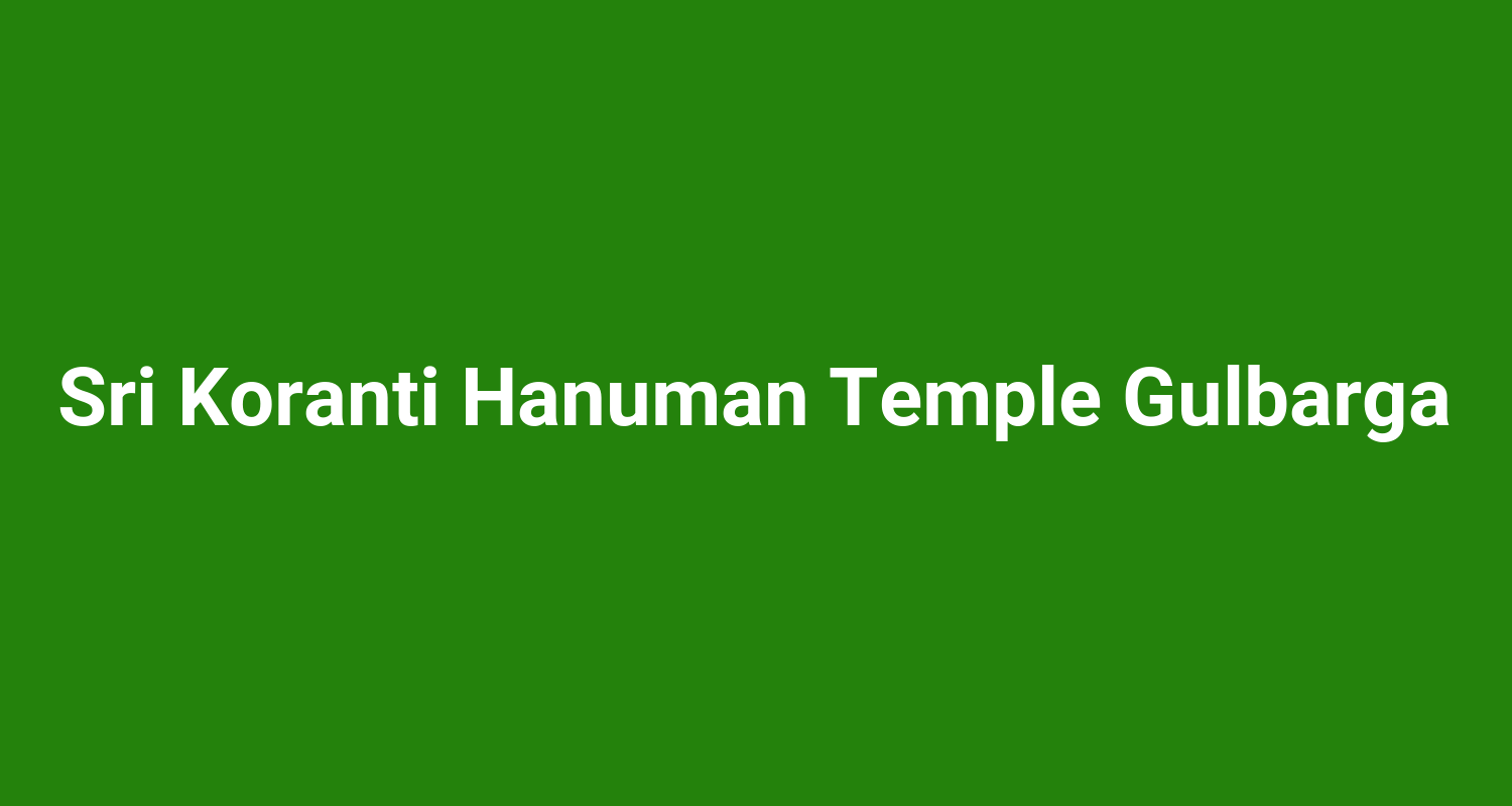 Sri Koranti Hanuman Temple Gulbarga