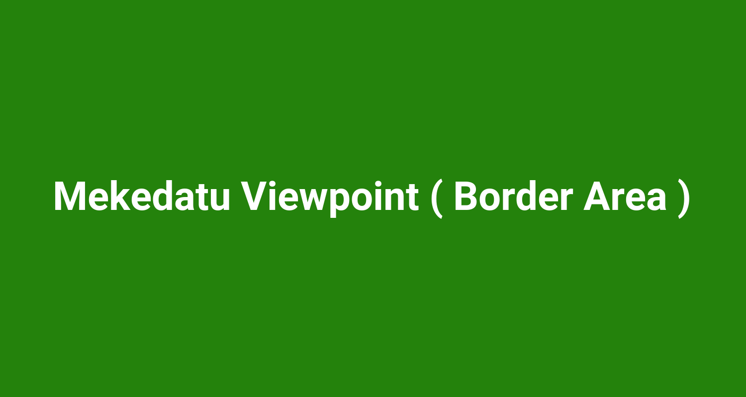 Mekedatu Viewpoint ( Border Area )