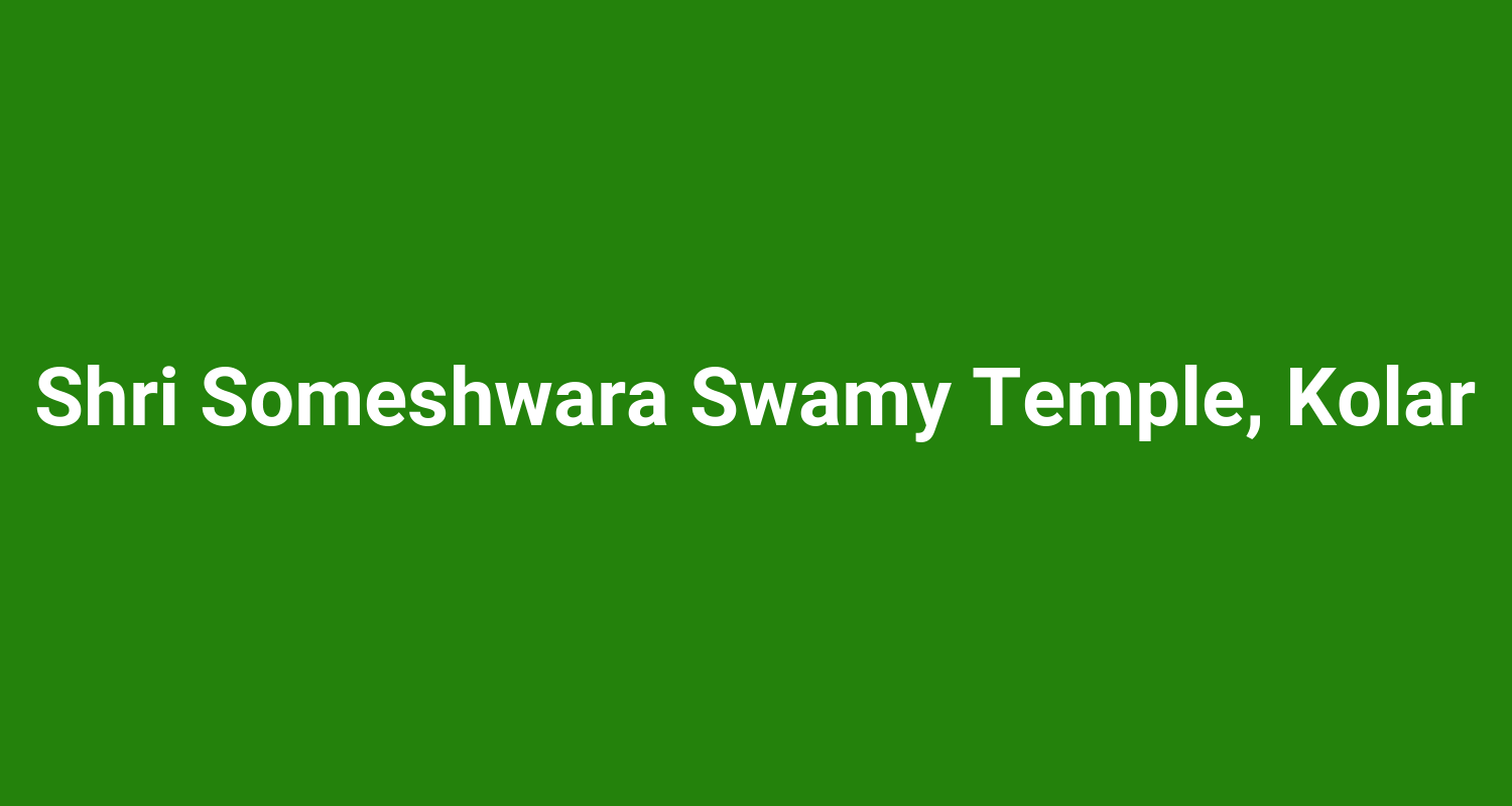 Shri Someshwara Swamy Temple, Kolar