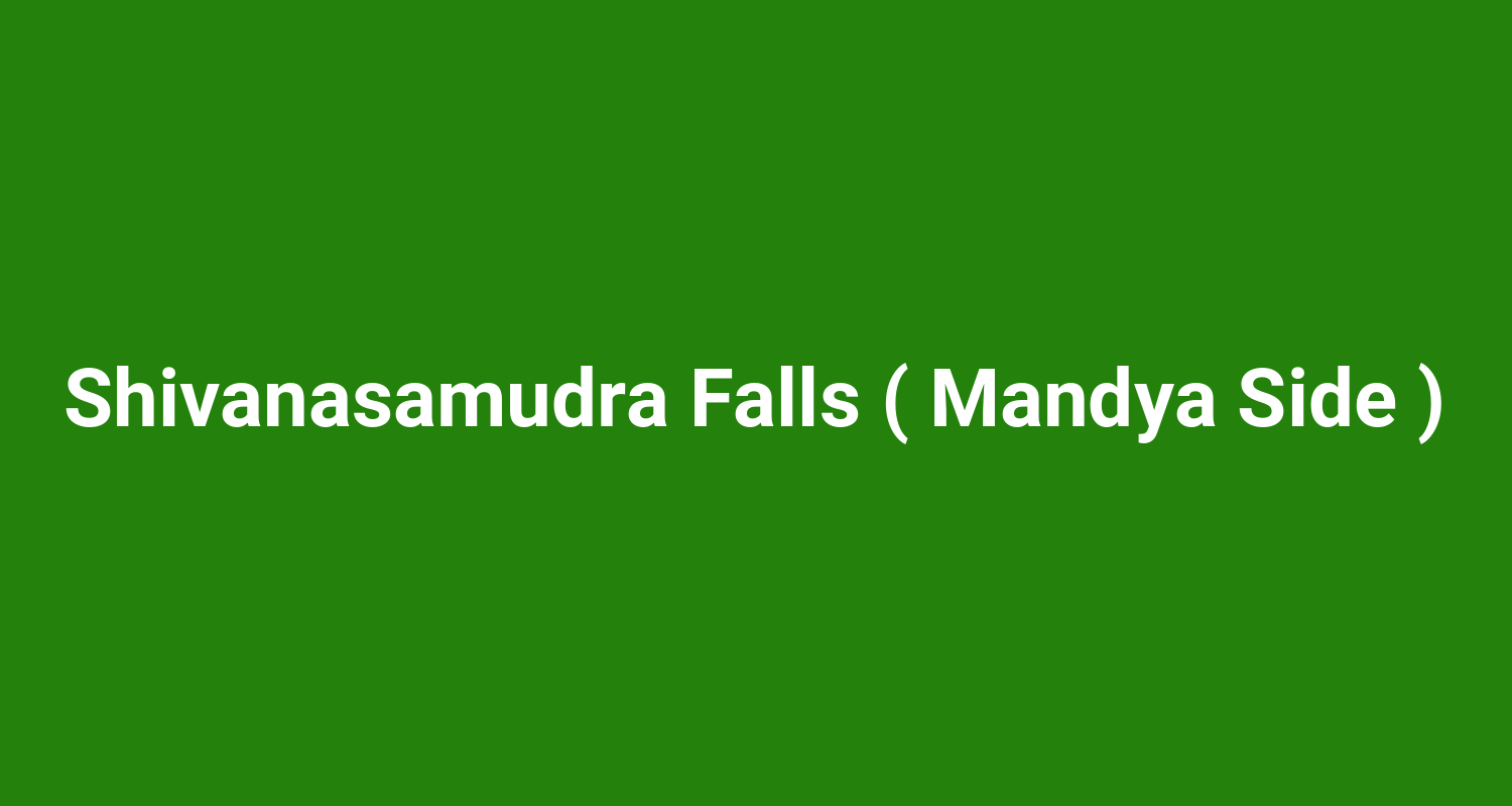Shivanasamudra Falls ( Mandya Side )