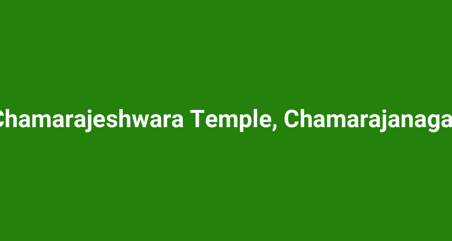 Chamarajeshwara Temple, Chamarajanagar