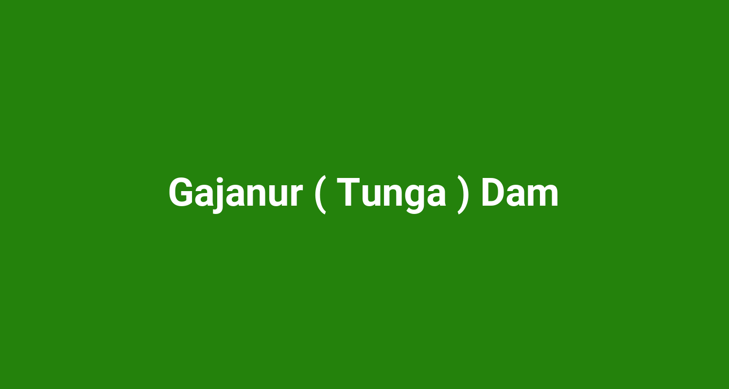 Gajanur ( Tunga ) Dam