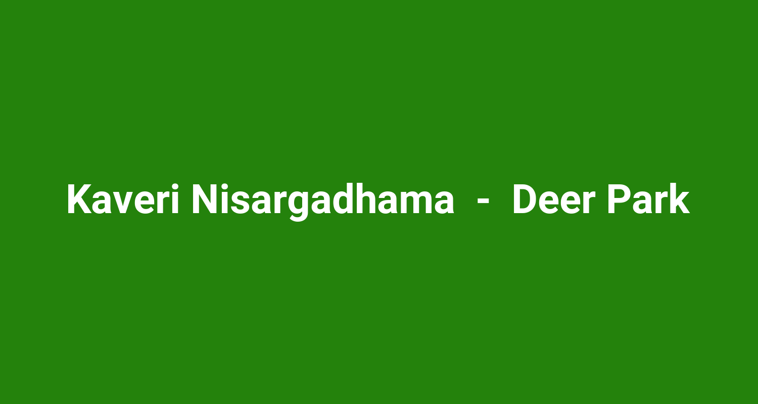 Kaveri Nisargadhama  -  Deer Park