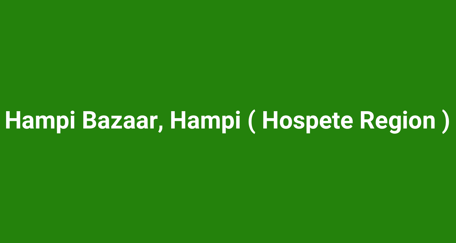 Hampi Bazaar, Hampi ( Hospete Region )
