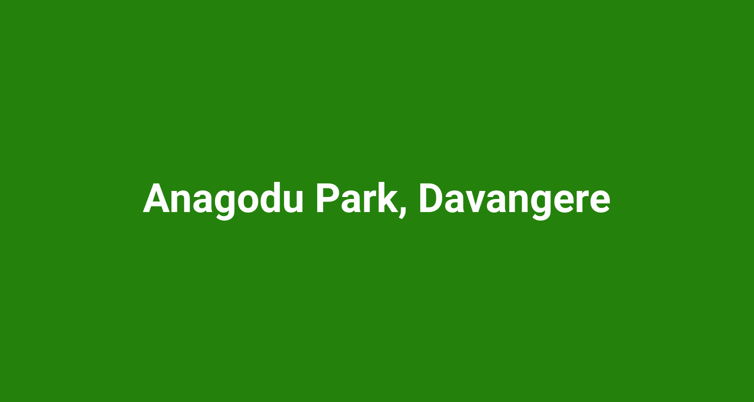 Anagodu Park, Davangere