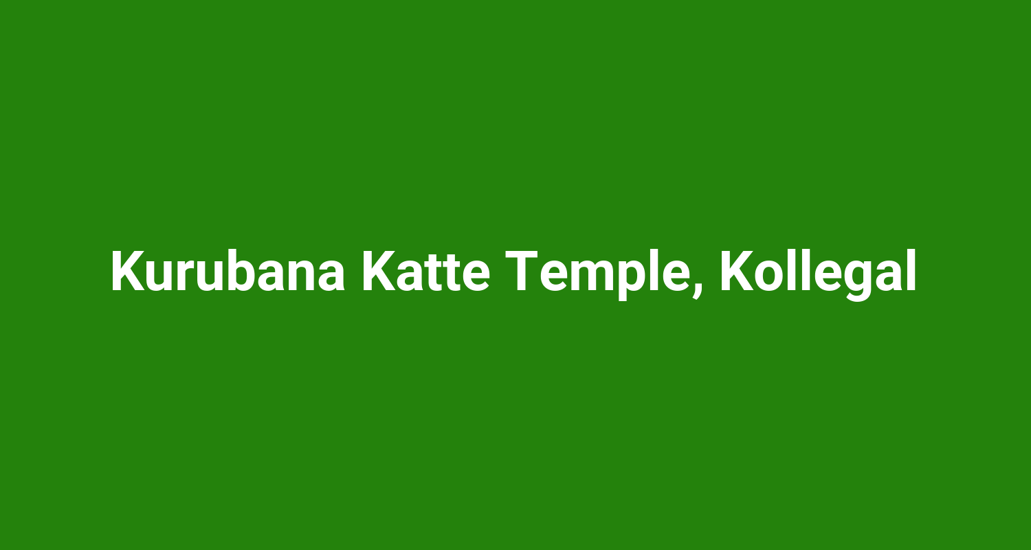Kurubana Katte Temple, Kollegal