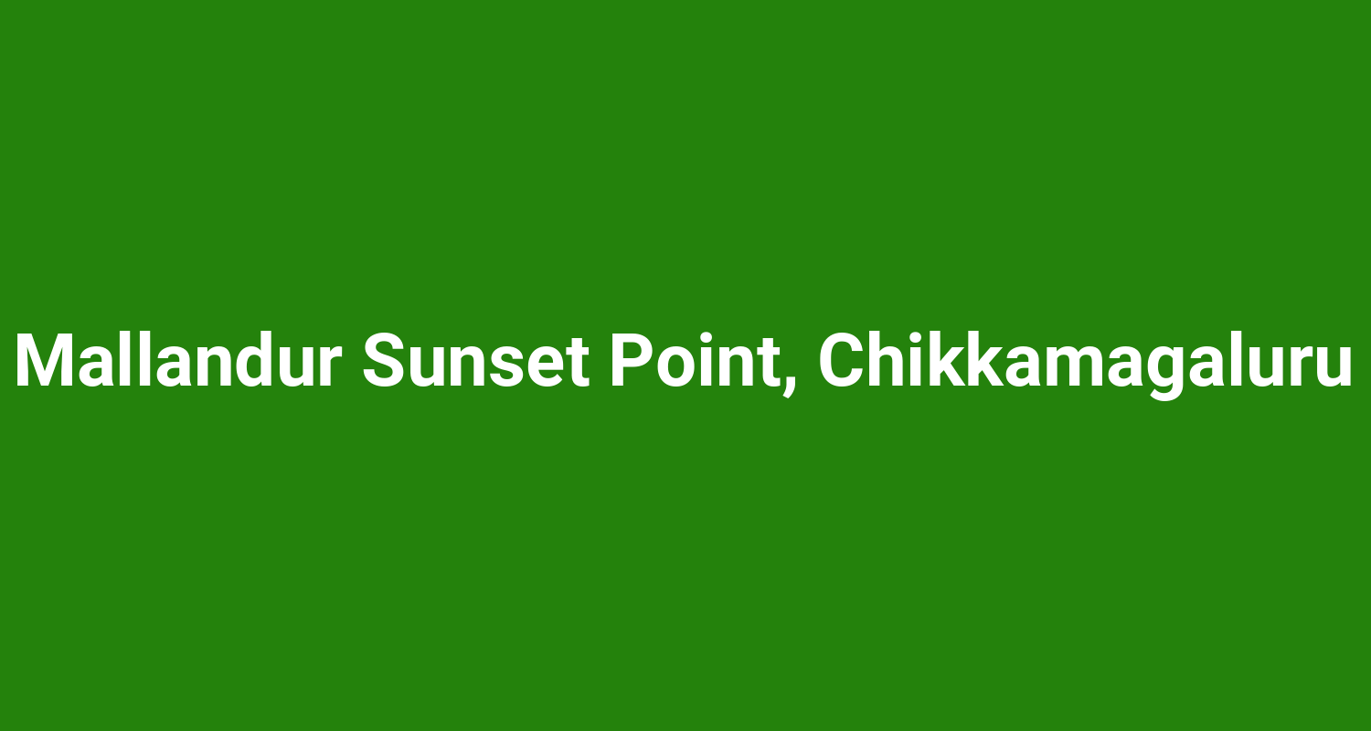 Mallandur Sunset Point, Chikkamagaluru
