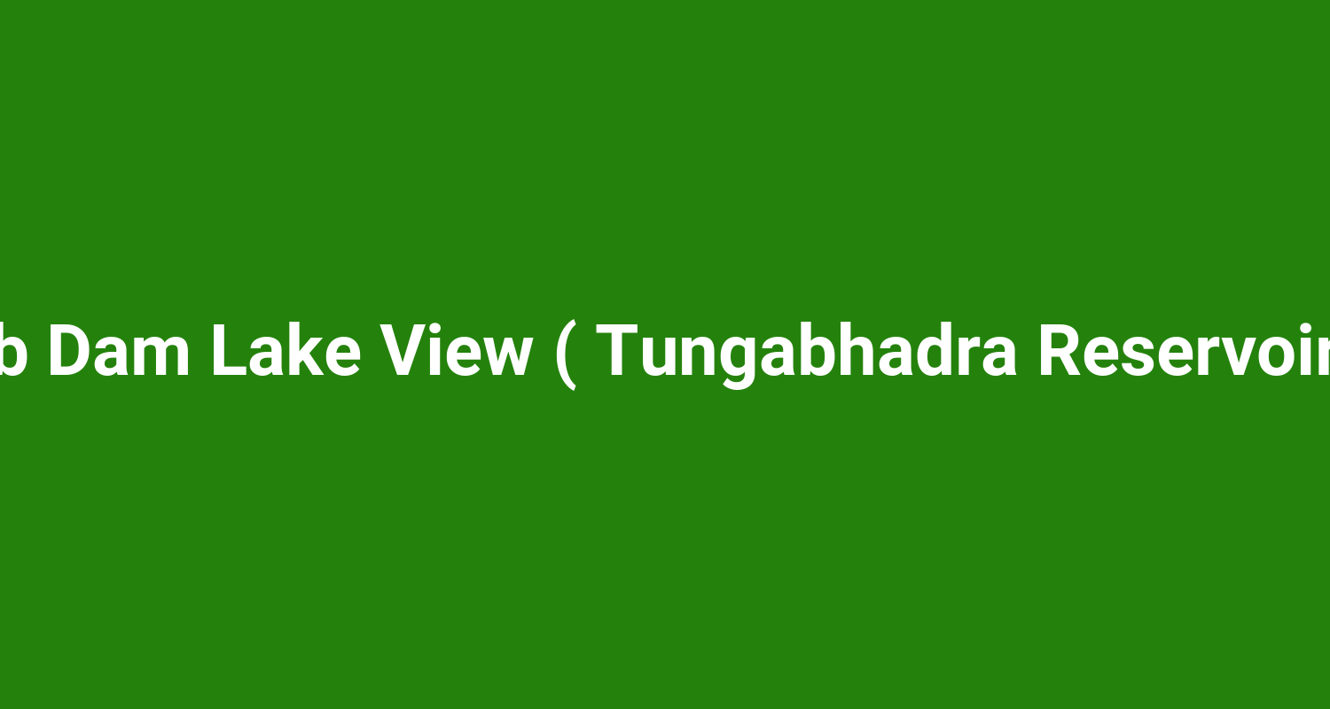 Tb Dam Lake View ( Tungabhadra Reservoir )