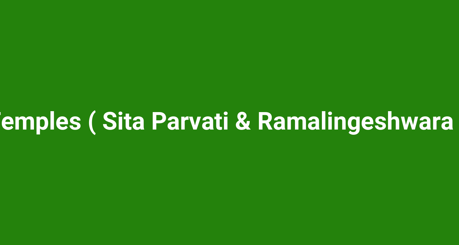 Avani Temples ( Sita Parvati & Ramalingeshwara Group )