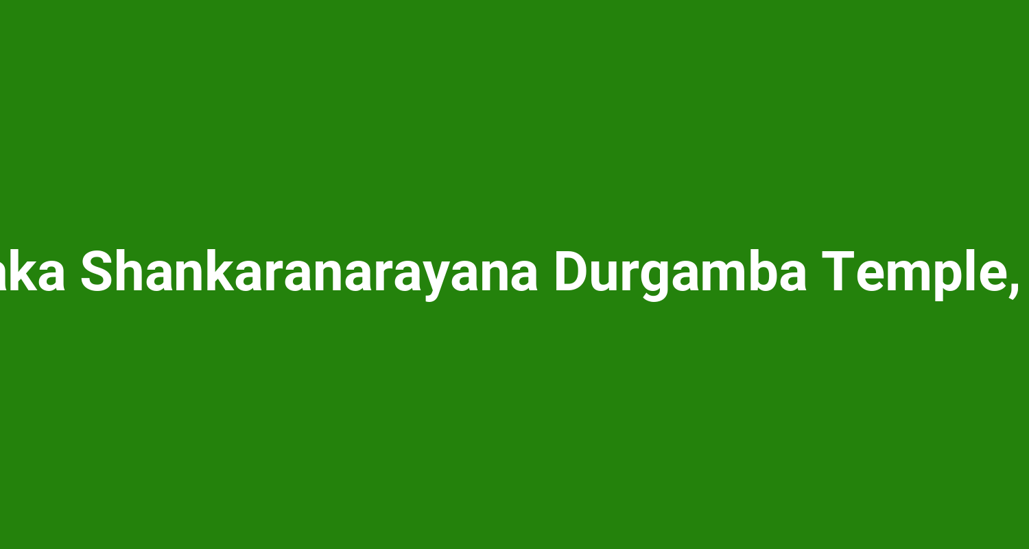 Nandavara Shri Vinayaka Shankaranarayana Durgamba Temple, Bantwal ( Mangaluru )