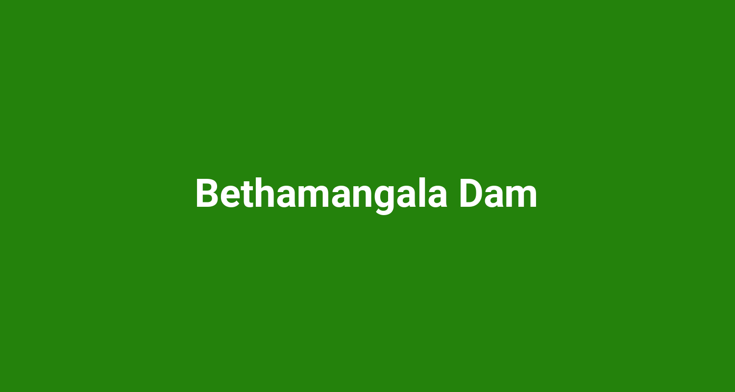 Bethamangala Dam