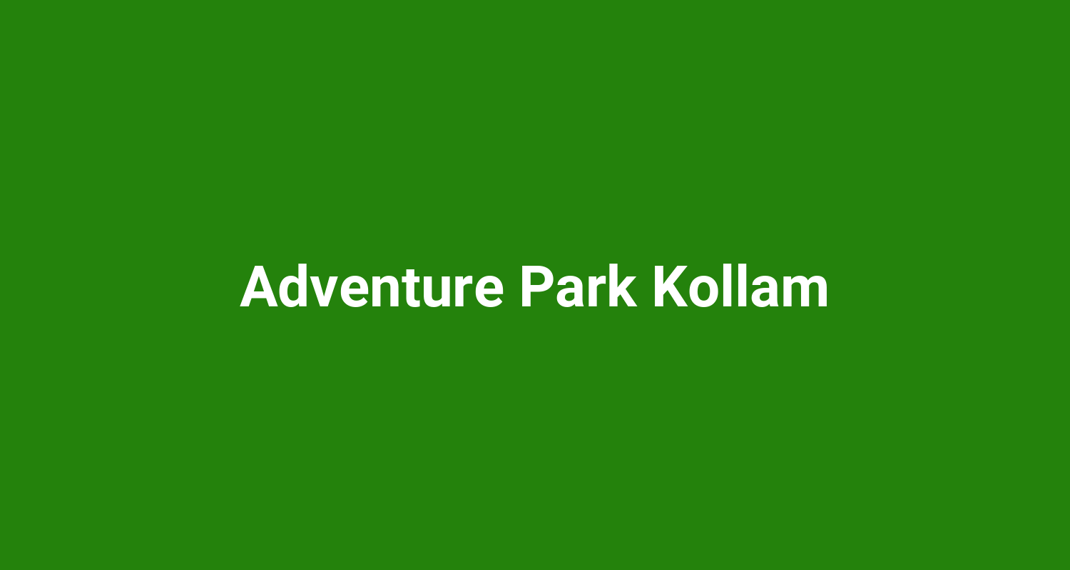 Adventure Park Kollam