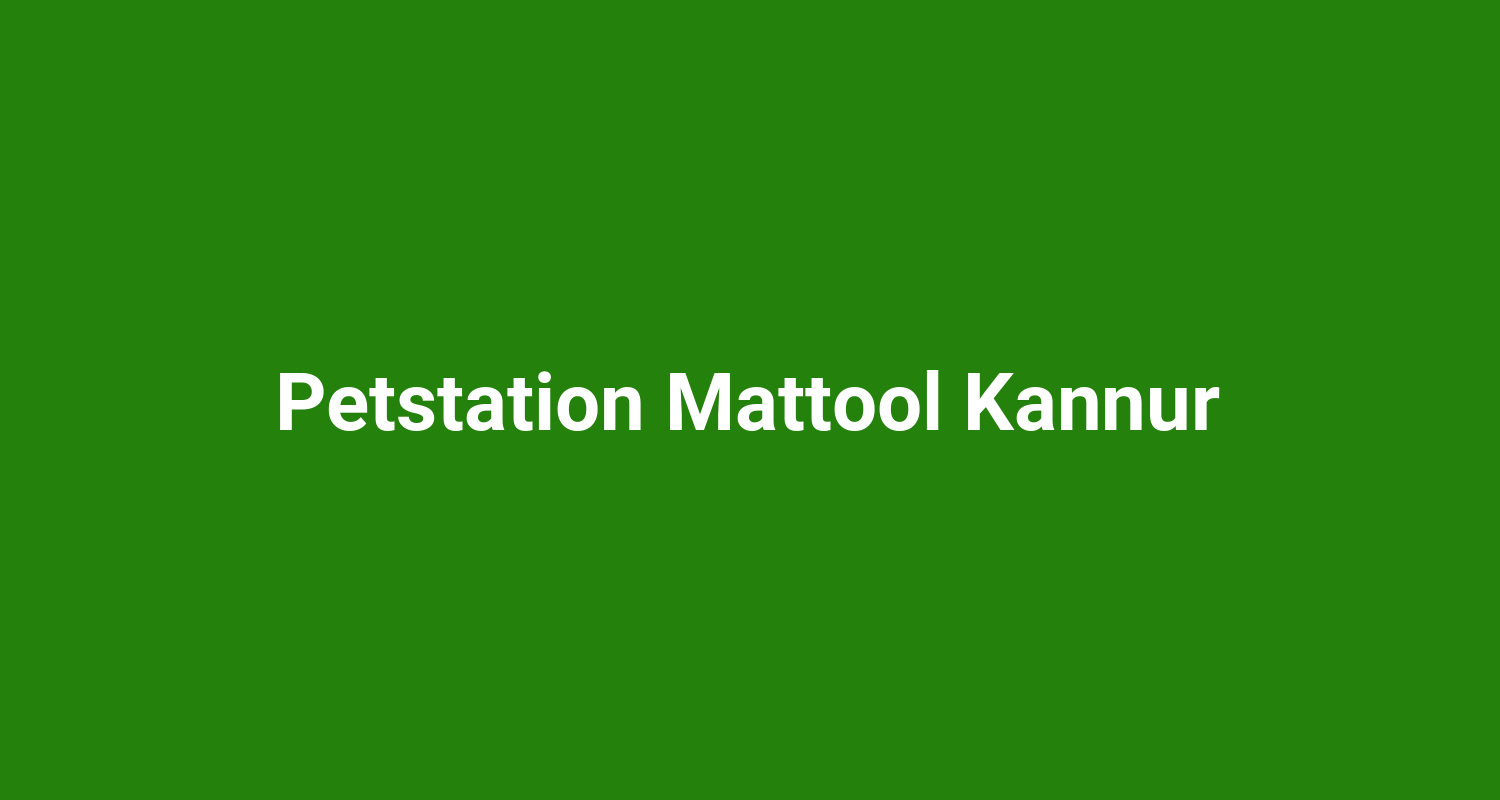 Petstation Mattool Kannur