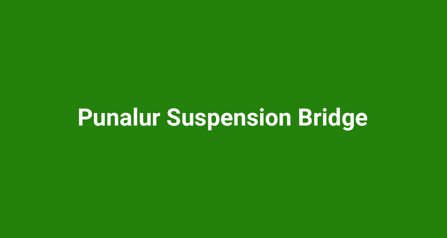 Punalur Suspension Bridge