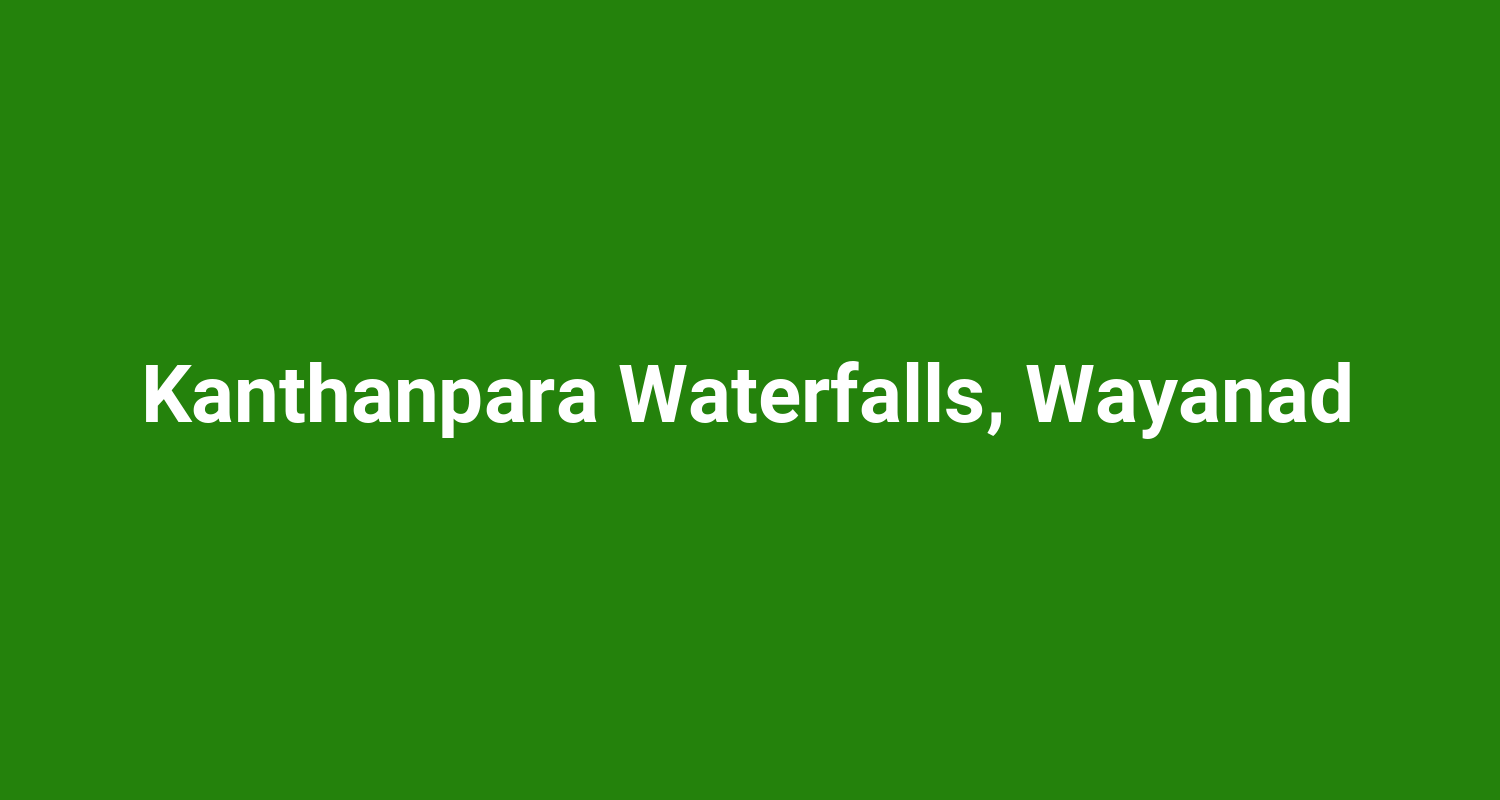 Kanthanpara Waterfalls, Wayanad