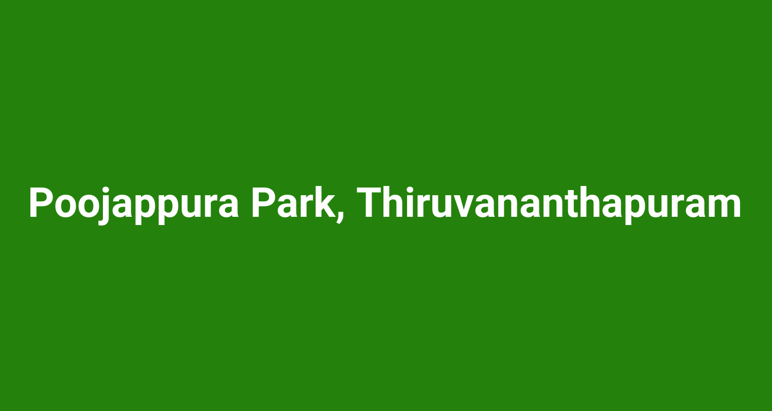 Poojappura Park, Thiruvananthapuram