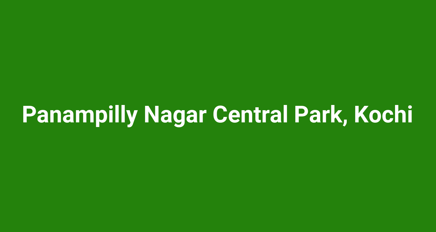 Panampilly Nagar Central Park, Kochi