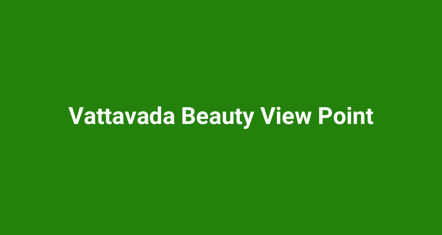 Vattavada Beauty View Point