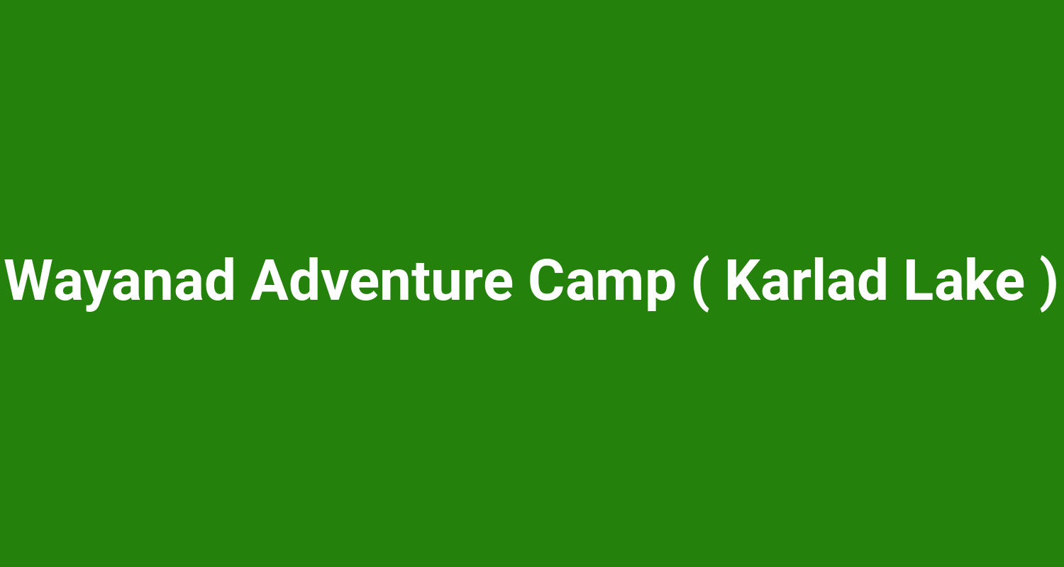 Wayanad Adventure Camp ( Karlad Lake )