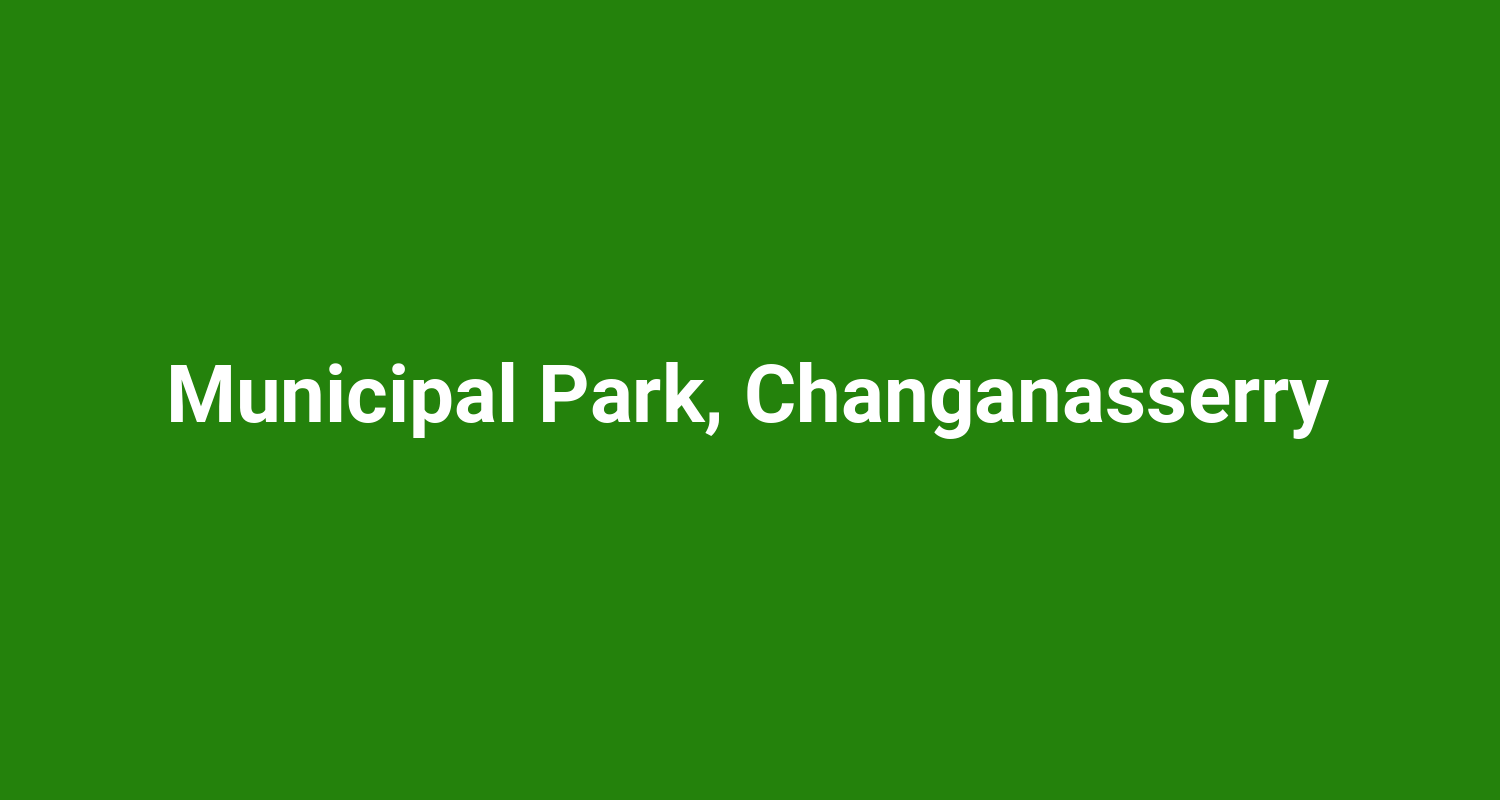 Municipal Park, Changanasserry