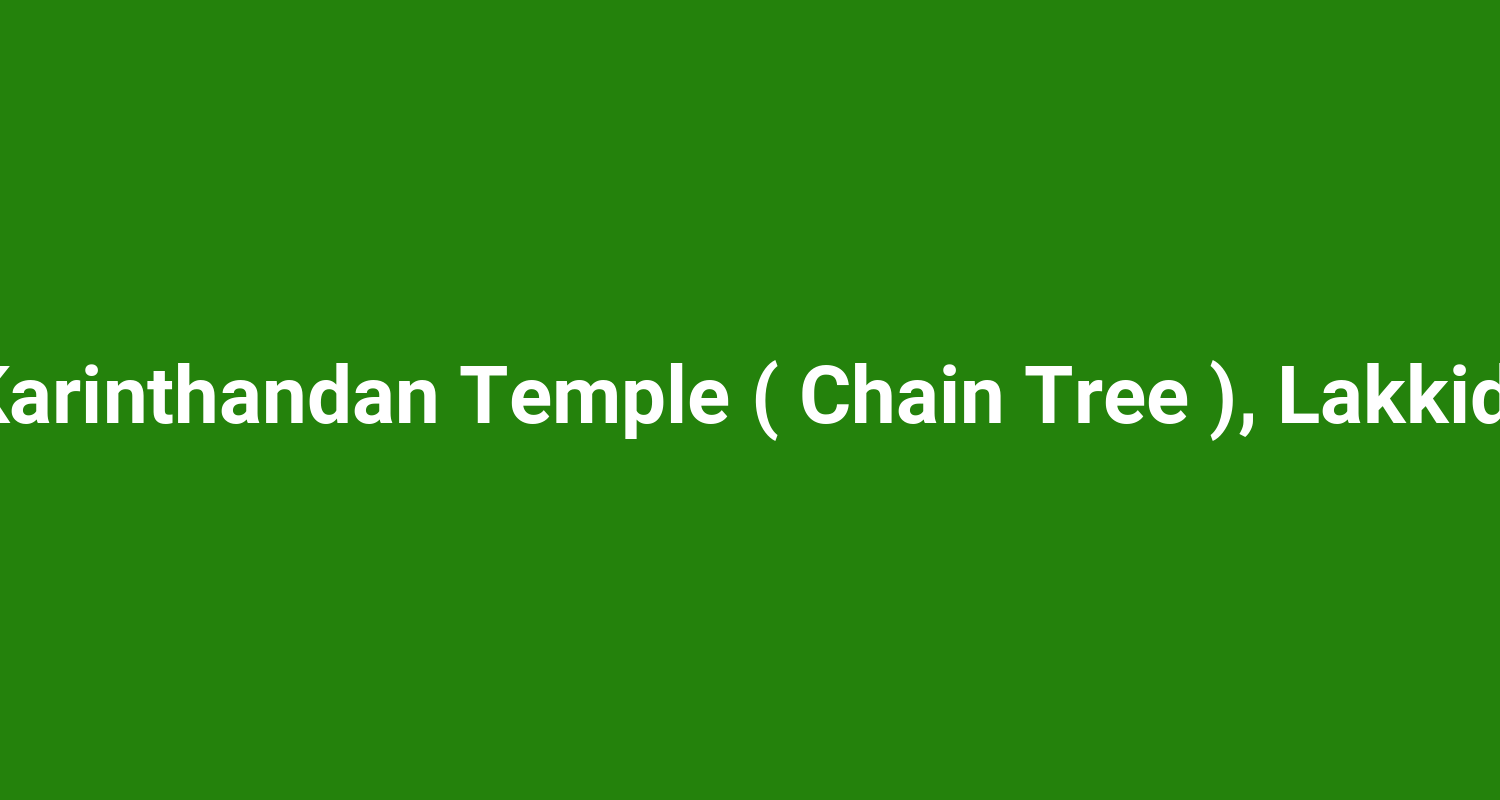 Karinthandan Temple ( Chain Tree ), Lakkidi