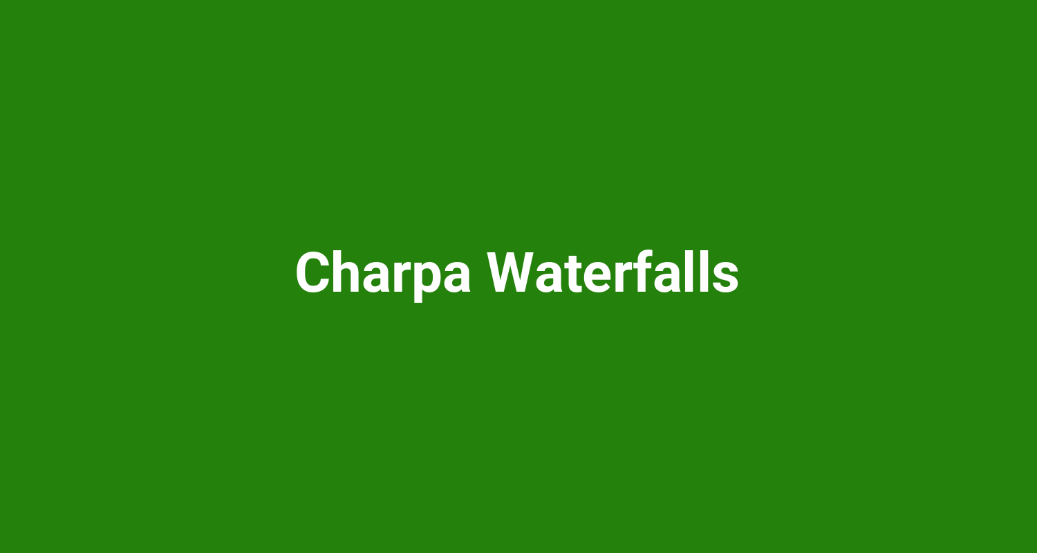 Charpa Waterfalls
