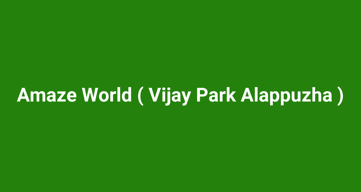 Amaze World ( Vijay Park Alappuzha )