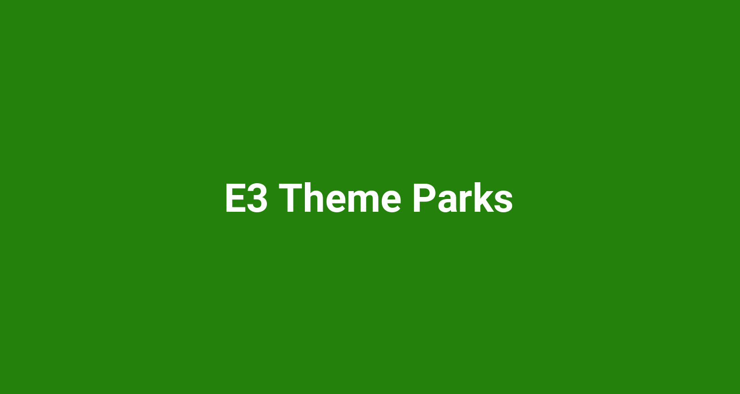 E3 Theme Parks
