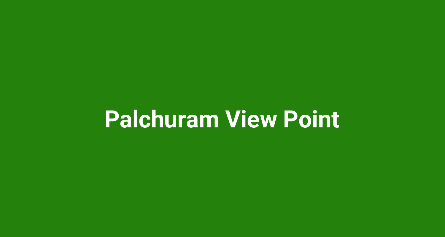 Palchuram View Point
